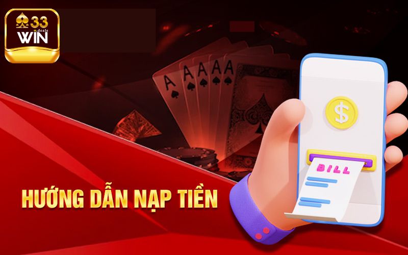 Hướng Dẫn Thao Tác Gửi Tiền 33Win Đơn Giản Dễ Dàng Nhất