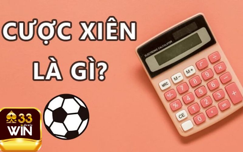 Kèo Cược Xiên Bóng Đá Là Gì? Cách Tính Kèo Chuẩn Xác Nhất