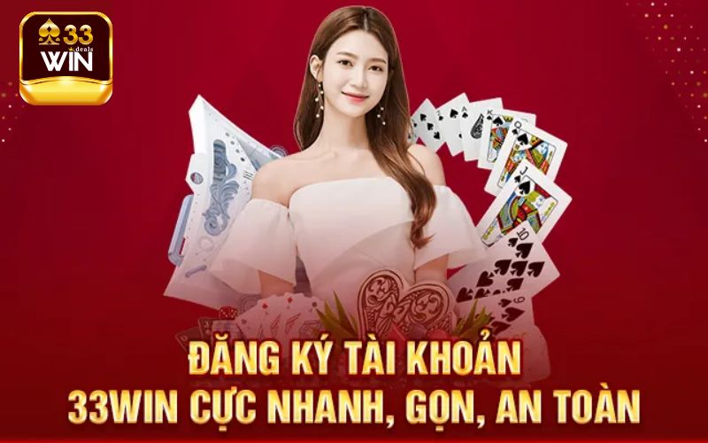 Đăng Ký 33Win - Tận Hưởng Không Gian Giải Trí Top 1 Châu Á